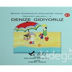Benim Anaokulum Kavramlar Dizisi Gezelim Görelim - 4 Denize Gidiyoruz - Ferda Çobanoğlu