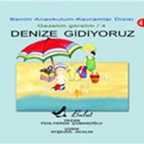Benim Anaokulum Kavramlar Dizisi Gezelim Görelim - 4 Denize Gidiyoruz - Ferda Çobanoğlu