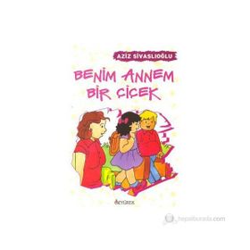 BENIM ANNEM BIR ÇIÇEK - AZIZ SIVASLIOĞLU