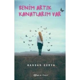 Benim Artık Kanatlarım Var - Handan Derya