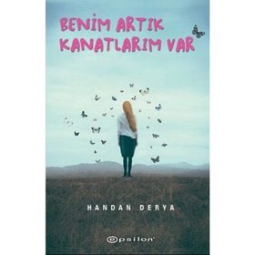 Benim Artık Kanatlarım Var - Handan Derya