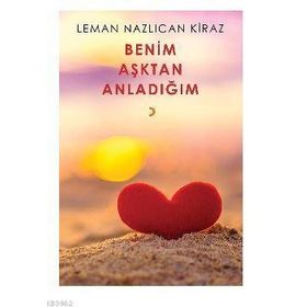 Benim Aşktan Anladığım - Leman Nazlıcan Kiraz