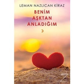 Benim Aşktan Anladığım - Leman Nazlıcan Kiraz