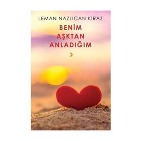 Benim Aşktan Anladığım - Leman Nazlıcan Kiraz