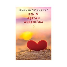 Benim Aşktan Anladığım - Leman Nazlıcan Kiraz
