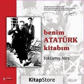 BENIM ATATÜRK KİTABIM - TOKTAMIŞ ATEŞ