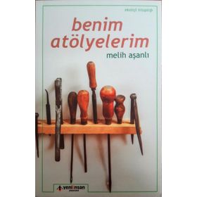 Benim Atölyelerim - Melih Aşanlı