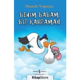 Benim Babam Bir Kahraman - Mustafa Yoğurtçu