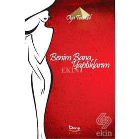 BENIM BANA YAPTIKLARIM - OYA TATLIBAL