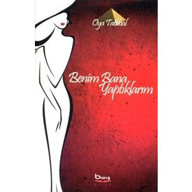 BENIM BANA YAPTIKLARIM - OYA TATLIBAL
