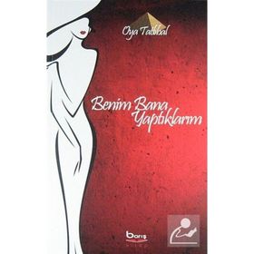 BENIM BANA YAPTIKLARIM - OYA TATLIBAL