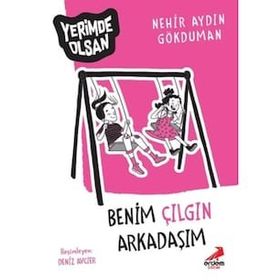 Benim Çılgın Arkadaşım - Yerimde Olsan - Nehir Aydın Gökduman