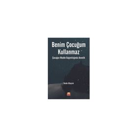 Benim Çocuğum Kullanmaz Çocuğun Madde Bağımlılığında Annelik - Hande Albayrak