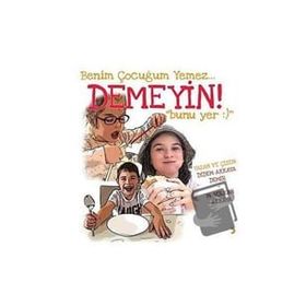Benim Çocuğum Yemez Demeyin Bunu Yer - Cinius Yayınları