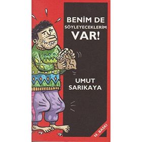 BENIM DE SÖYLEYECEKLERİM VAR! - UMUT SARIKAYA