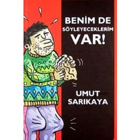 BENIM DE SÖYLEYECEKLERİM VAR! - UMUT SARIKAYA
