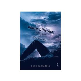 Benim Dünyam Gençliğim ve Denemelerim - Emre Kahyaoğlu