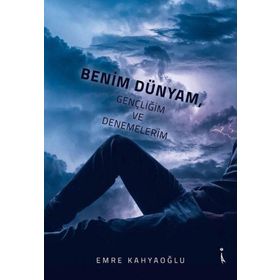 Benim Dünyam Gençliğim ve Denemelerim - Emre Kahyaoğlu