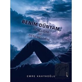 Benim Dünyam Gençliğim ve Denemelerim - Emre Kahyaoğlu