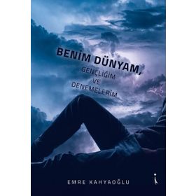 Benim Dünyam Gençliğim ve Denemelerim - Emre Kahyaoğlu
