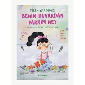 Benim Duvardan Farkım Ne? - Dilek Yardımcı - Tudem Yayınları