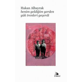 Benim Geldiğim Yerden Yük Trenleri Geçerdi - Hakan Albayrak