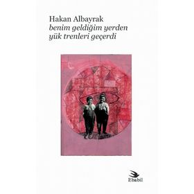 Benim Geldiğim Yerden Yük Trenleri Geçerdi - Hakan Albayrak