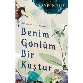 Benim Gönlüm Bir Kuştur Bir Ahmed Yesevi Romanı-Timaş Yayınları