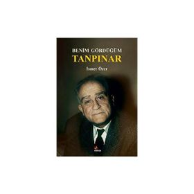 Benim Gördüğüm Tanpınar İsmet Özer