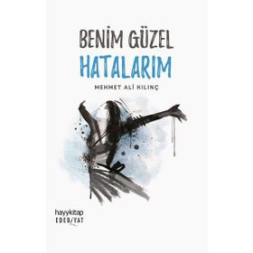 Benim Güzel Hatalarım - Mehmet Ali Kılınç