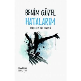 Benim Güzel Hatalarım - Mehmet Ali Kılınç