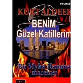 BENIM GÜZEL KATILLERIM BIR MYKE HAMMER MACERASI - KURT ALDEER