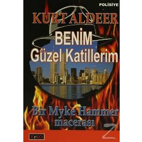 BENIM GÜZEL KATILLERIM BIR MYKE HAMMER MACERASI - KURT ALDEER