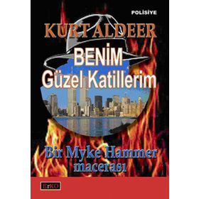 BENIM GÜZEL KATILLERIM BIR MYKE HAMMER MACERASI - KURT ALDEER