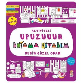 Benim Güzel Odam - Aktiviteli Upuzuuun Boyama Kitabım - Asiye Aslı Aslaner