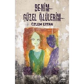 Benim Güzel Ölülerim - Özlem Ertan