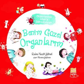 Benim Güzel Organlarım-Organlarımla Allah'a Şükrediyorum - Rabia Nazik Yüksel