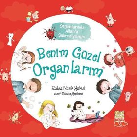 Benim Güzel Organlarım-Organlarımla Allah'a Şükrediyorum - Rabia Nazik Yüksel
