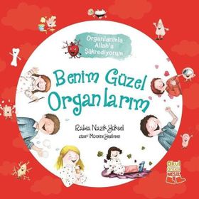 Benim Güzel Organlarım-Organlarımla Allah'a Şükrediyorum - Rabia Nazik Yüksel
