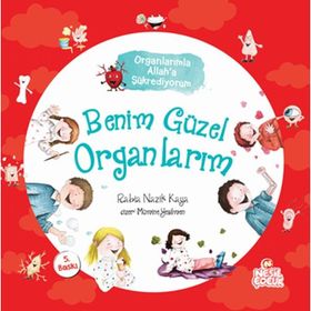 Benim Güzel Organlarım-Organlarımla Allah'a Şükrediyorum - Rabia Nazik Yüksel