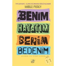 Benim Hayatım Benim Bedenim - Marge Piercy