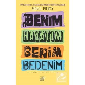 Benim Hayatım Benim Bedenim - Marge Piercy