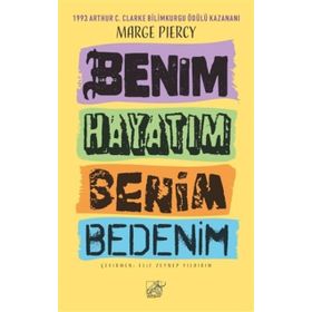 Benim Hayatım Benim Bedenim - Marge Piercy