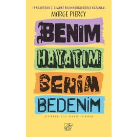 Benim Hayatım Benim Bedenim - Marge Piercy