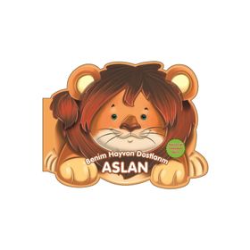 Benim Hayvan Dostlarım - Aslan - 0-6 Yaş Yayınları