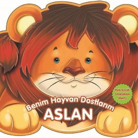 Benim Hayvan Dostlarım - Aslan - 0-6 Yaş Yayınları