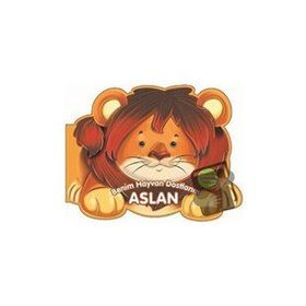 Benim Hayvan Dostlarım - Aslan - 0-6 Yaş Yayınları