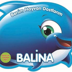 Benim Hayvan Dostlarım - Balina - 0-6 Yaş Yayınları