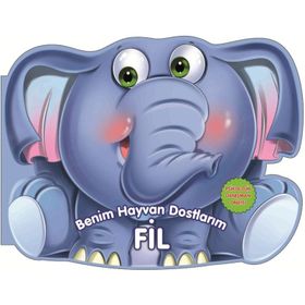 Benim Hayvan Dostlarım - Fil - 0-6 Yaş Yayınları