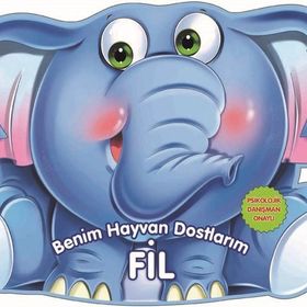 Benim Hayvan Dostlarım - Fil - 0-6 Yaş Yayınları